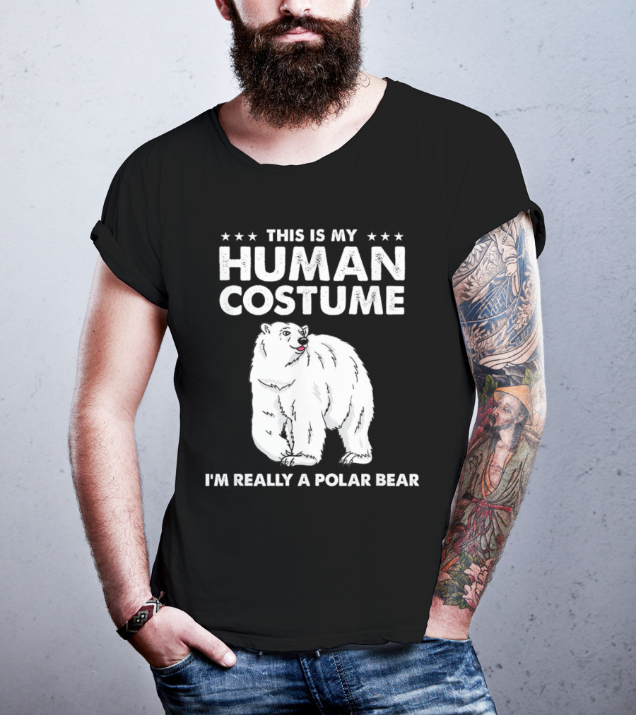 This Is My Human Costume I'm Really A Polar Bear With Bold Text And Polar Bear T-Shirt