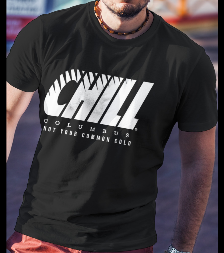 Chill Columbus Not Your Common Cold T-Shirt