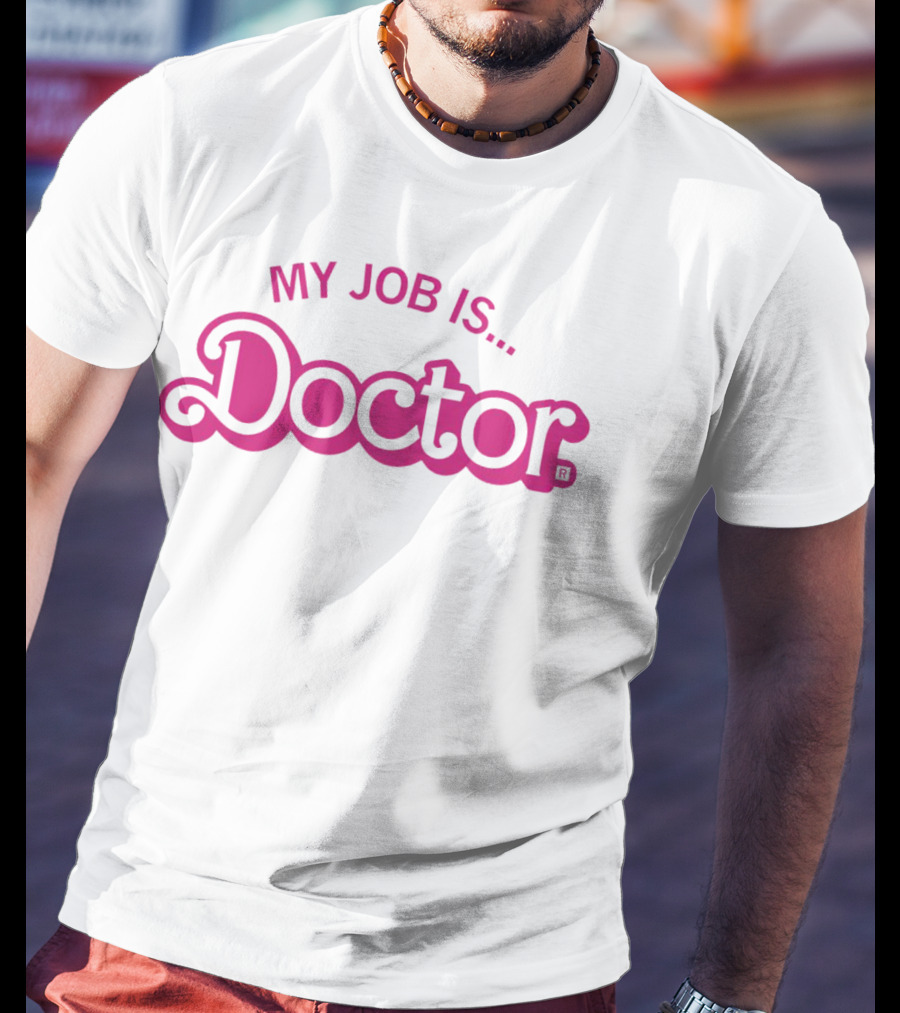 My Job Is Doctor T-Shirt