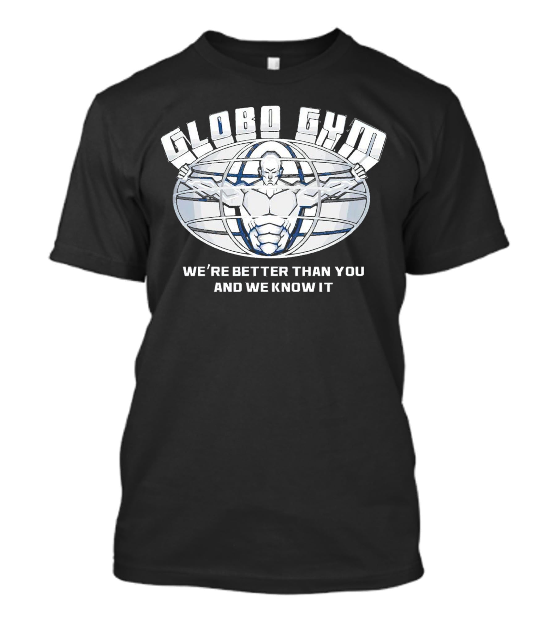 Globo Gym We're Better Than You And We Know It Dodgeball Movie Inspiration T-Shirt