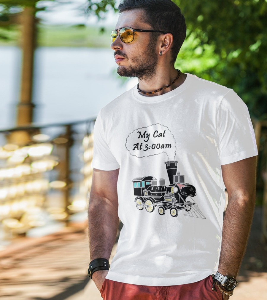 My Cat At 3:00am Train Locomotive T-Shirt