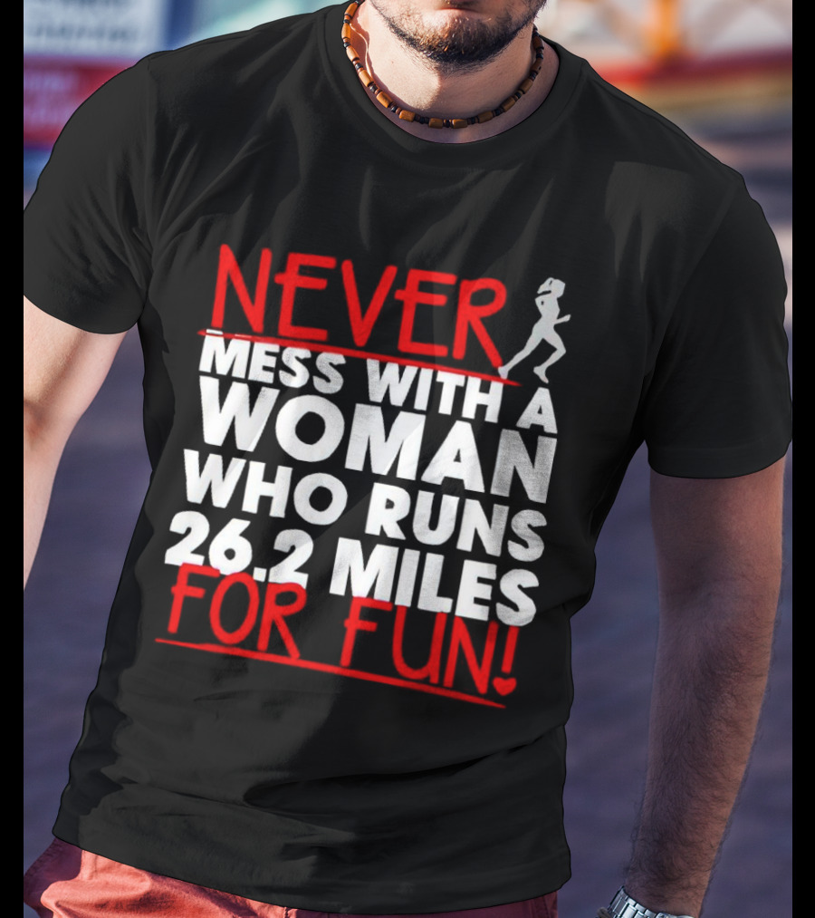 Never Mess With A Woman Who Runs 26.2 Miles For Fun T-Shirt