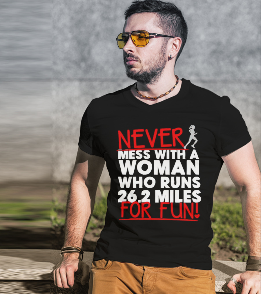 Never Mess With A Woman Who Runs 26.2 Miles For Fun T-Shirt
