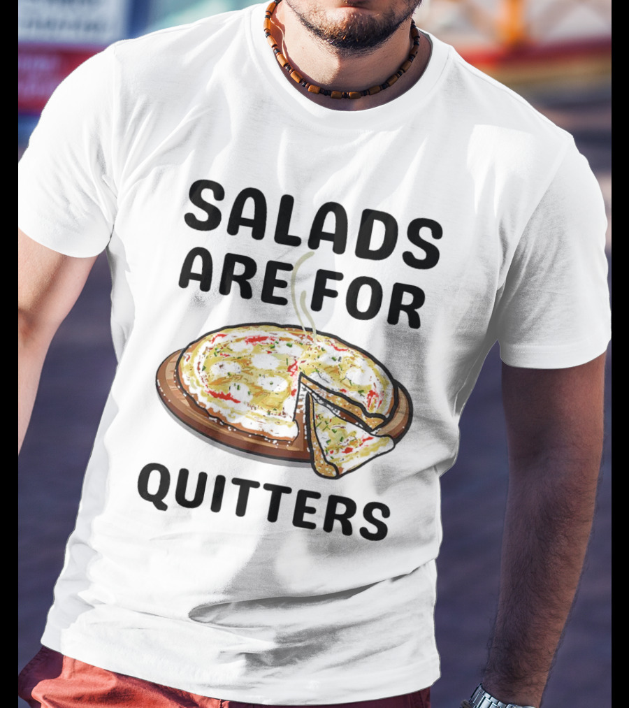 Salads Are For Quitters Pizza Steam Slice T-Shirt