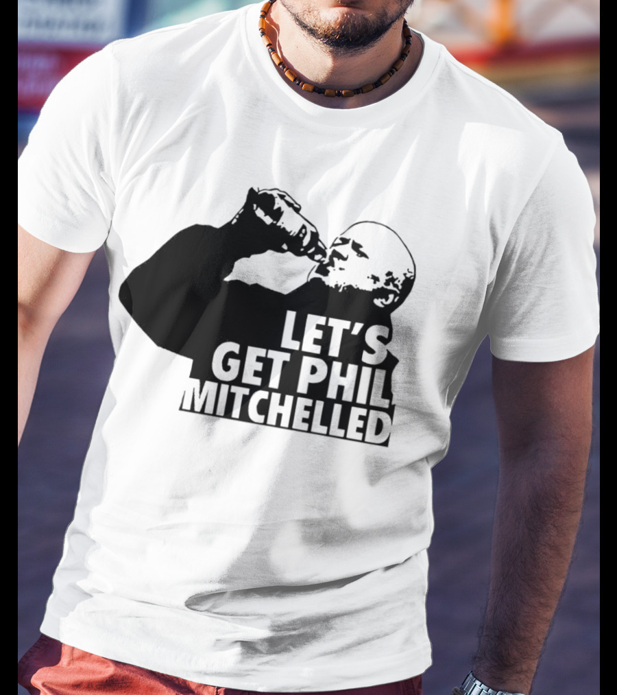 Let’s Get Phil Mitchelled Drinking T-Shirt