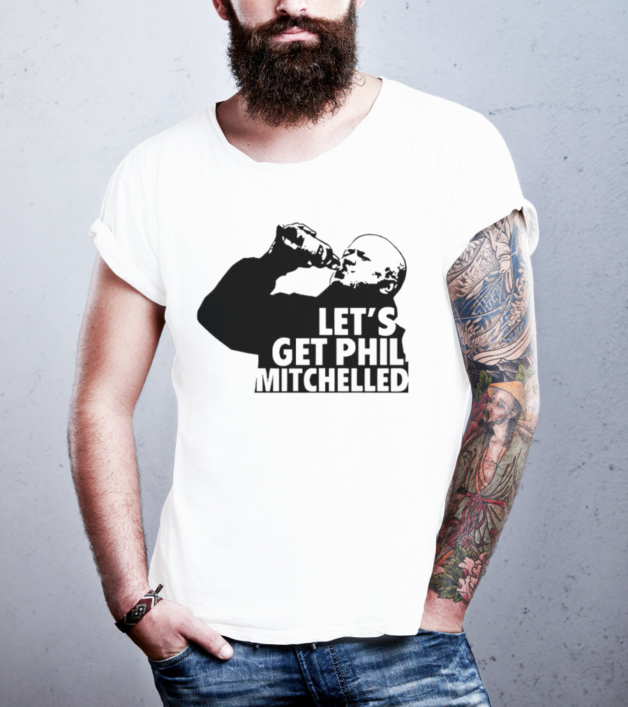 Let’s Get Phil Mitchelled Drinking T-Shirt
