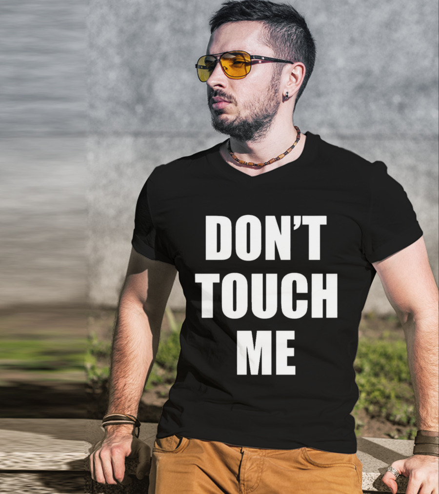 DON’T TOUCH ME T-Shirt