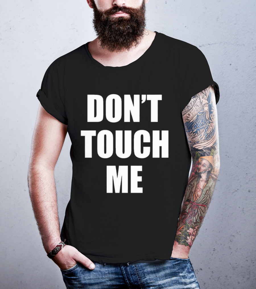 DON’T TOUCH ME T-Shirt