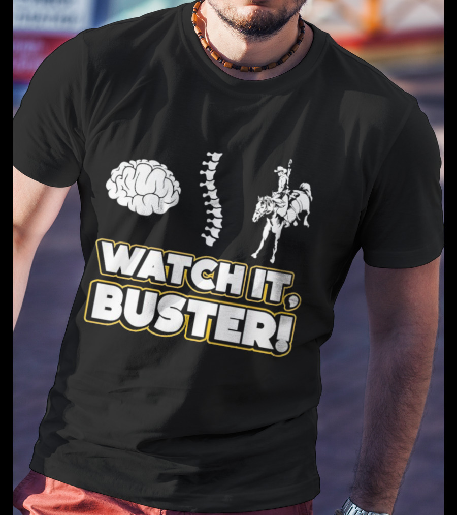 WATCH IT, BUSTER Brain Spine Cowboy T-Shirt