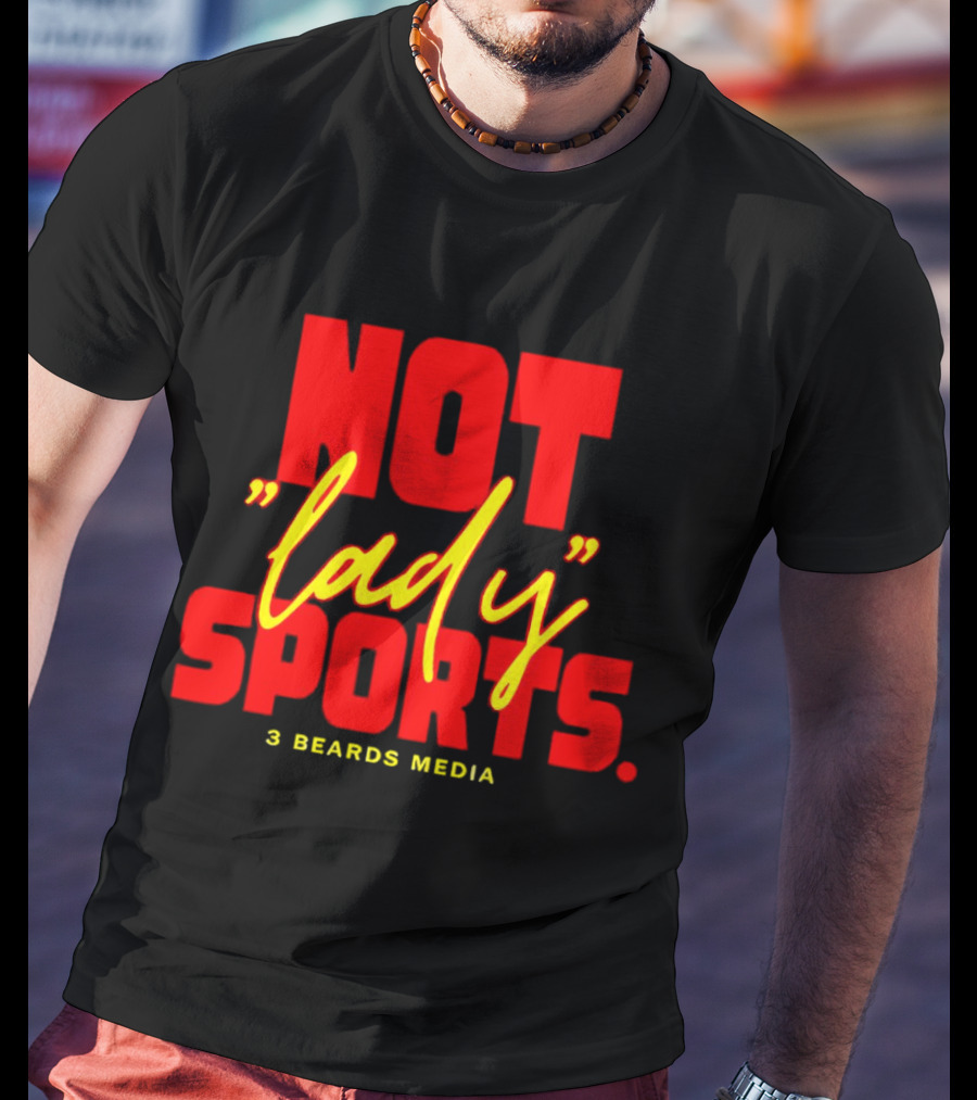 Not Lady Sports 3 Beards Media T-Shirt
