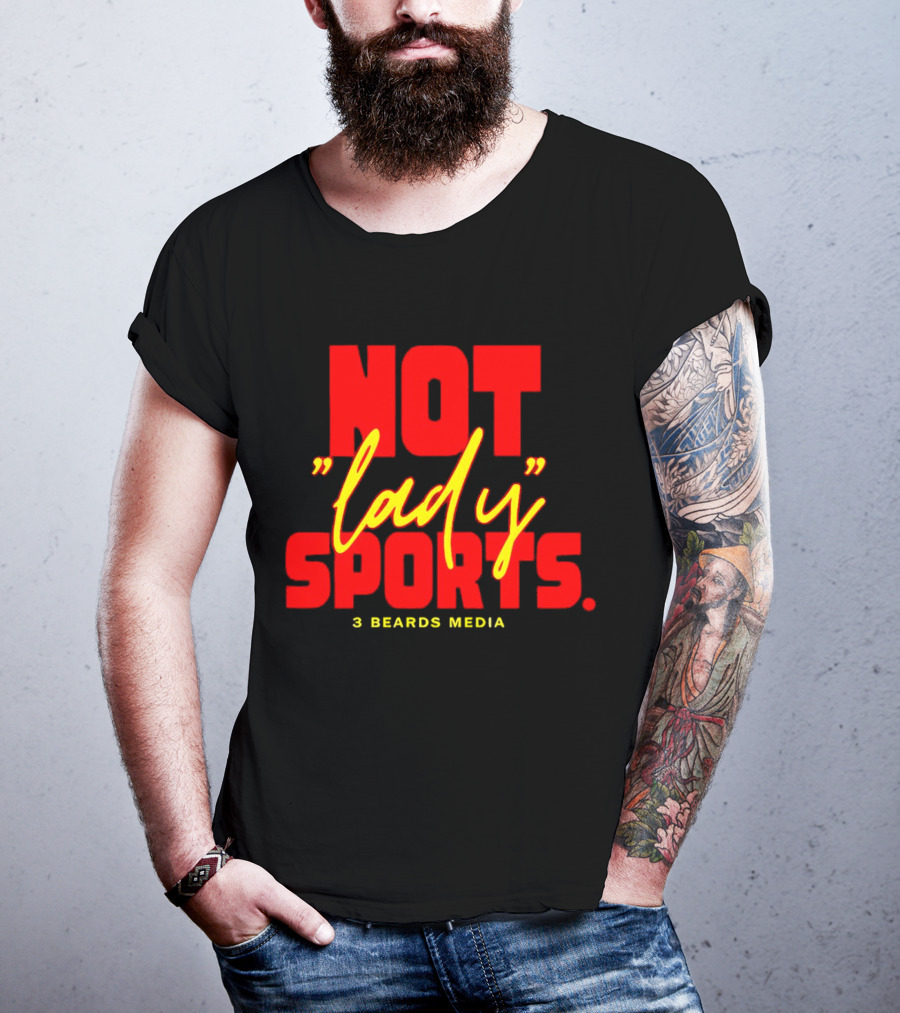 Not Lady Sports 3 Beards Media T-Shirt