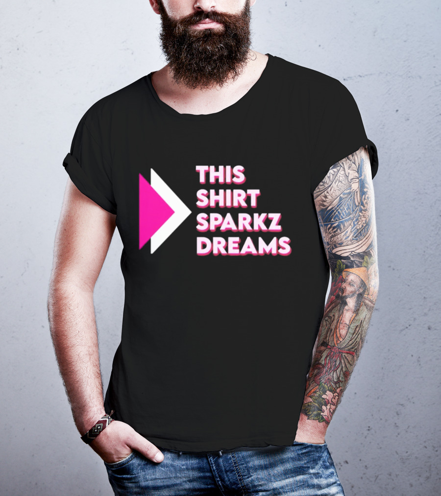 This Shirt Sparkz Dreams T-Shirt