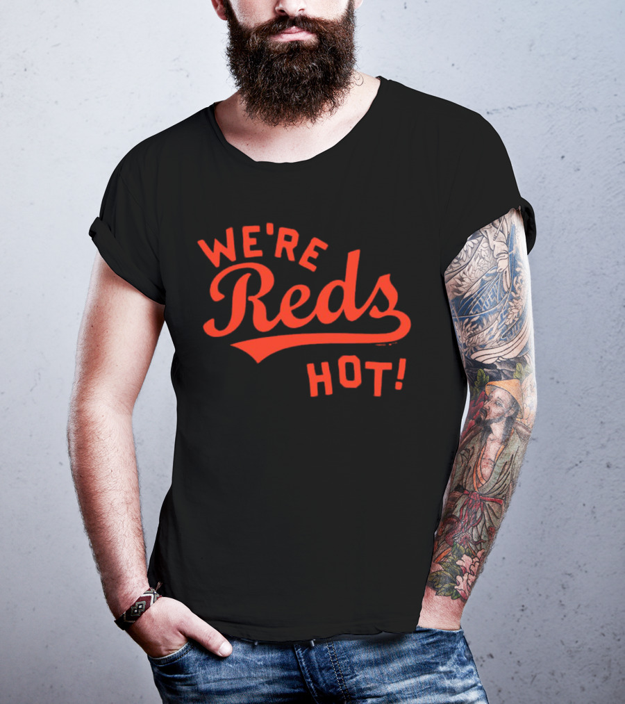 Cincinnati Reds We're Reds Hot T-Shirt