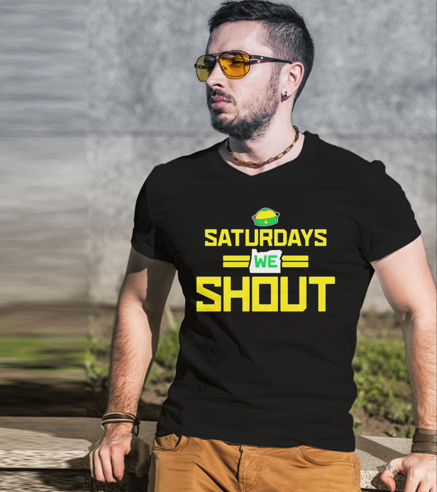 Saturdays We Shout Oregon Ducks Football Green And Yellow State T-Shirt