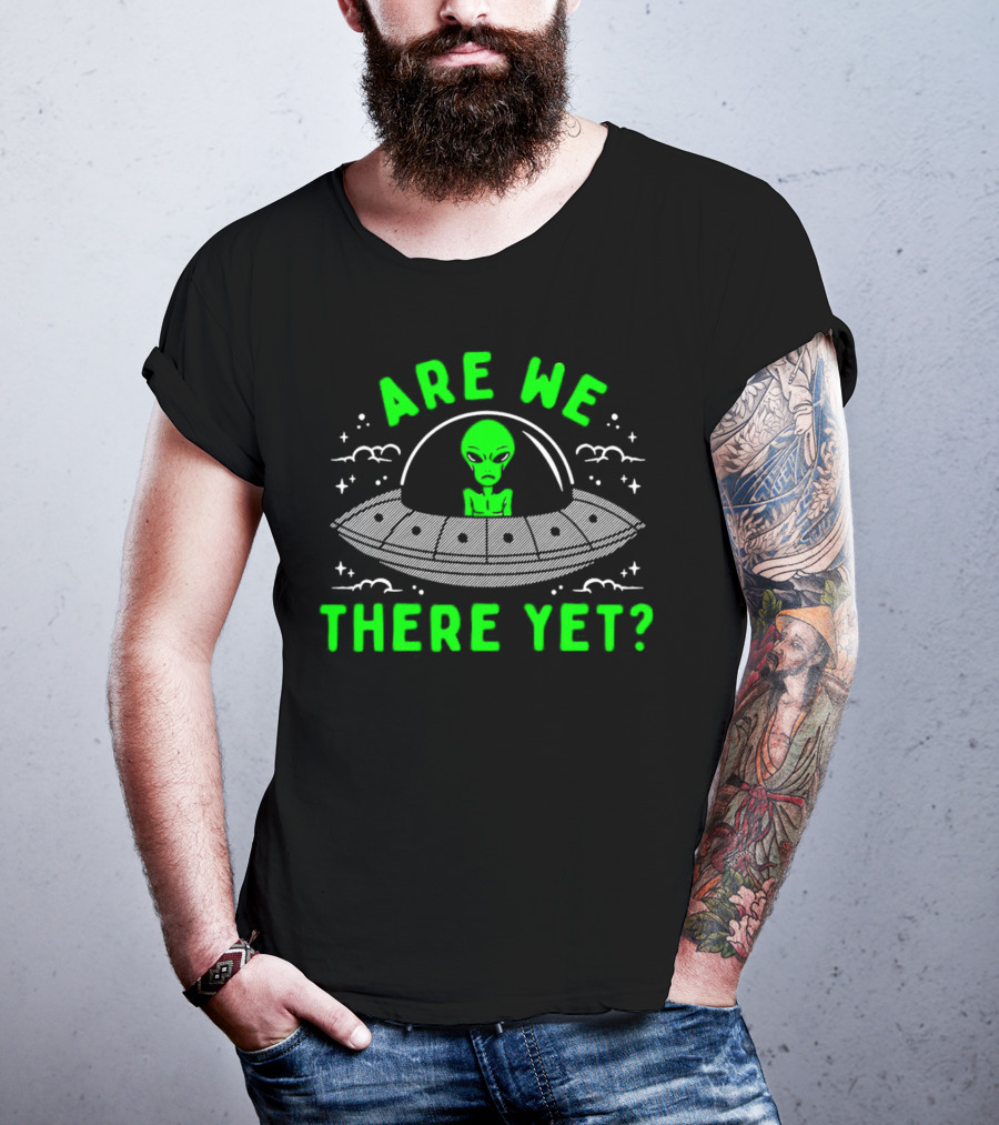 Are We There Yet Alien UFO Spaceship T-Shirt