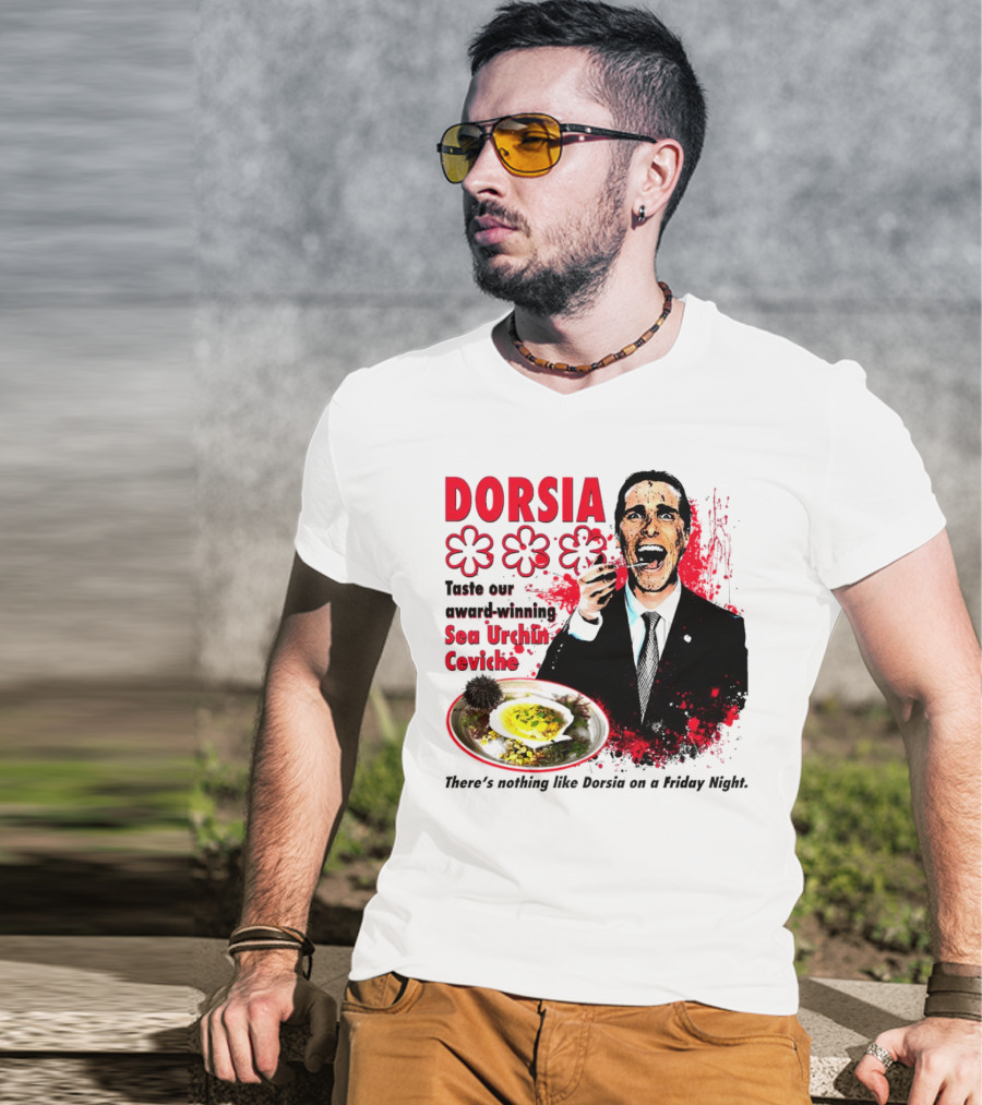 DORSIA Taste Our Award-Winning Sea Urchin Ceviche There's Nothing Like Dorsia On A Friday Night T-Shirt