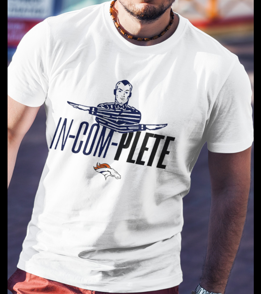 Denver Broncos In-Com-Plete Gesture Sign With Team T-Shirt
