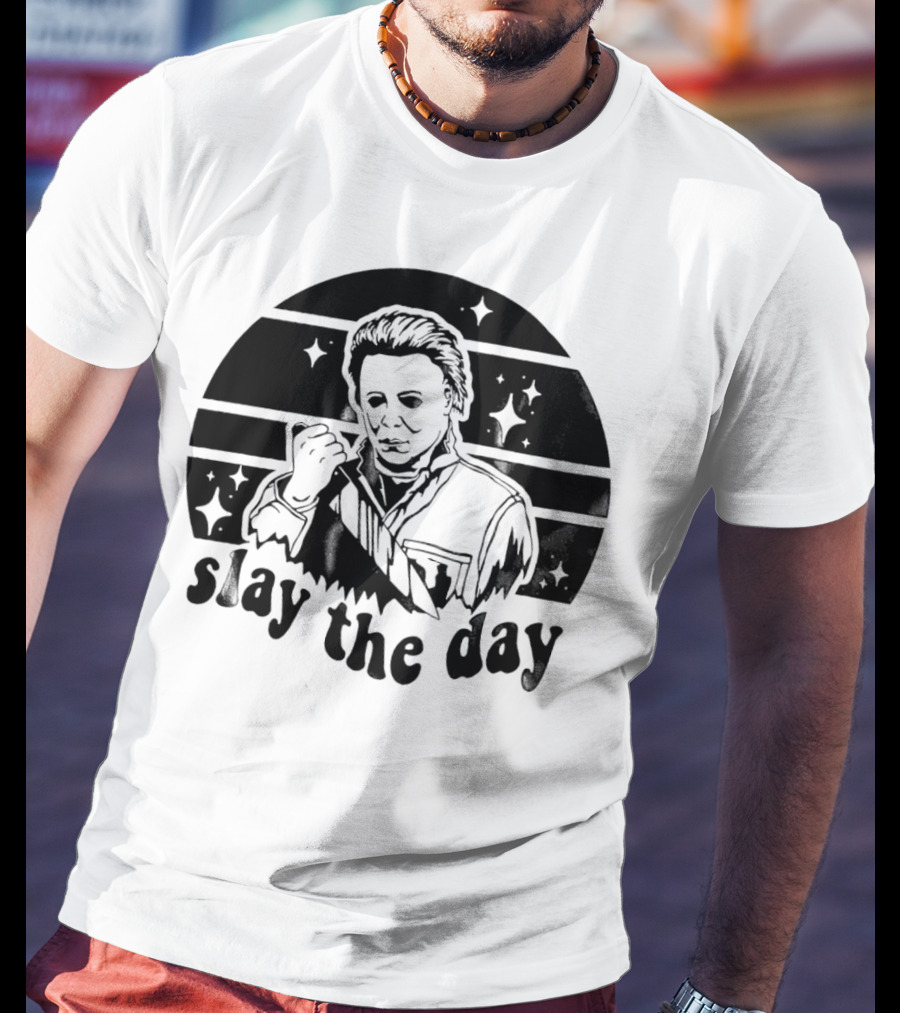 Michael Myers Slay The Day Halloween T-Shirt