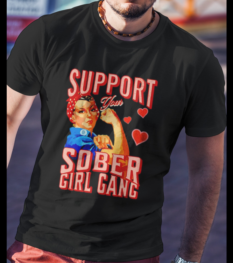Support Your Sober Girl Gang Rosie The Riveter Hearts T-Shirt
