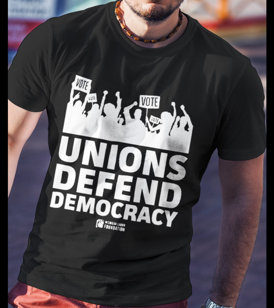 Vote Unions Defend Democracy American Labor Movement AFL-CIO Workers' Rights Nicole Sandler Foundation T-Shirt