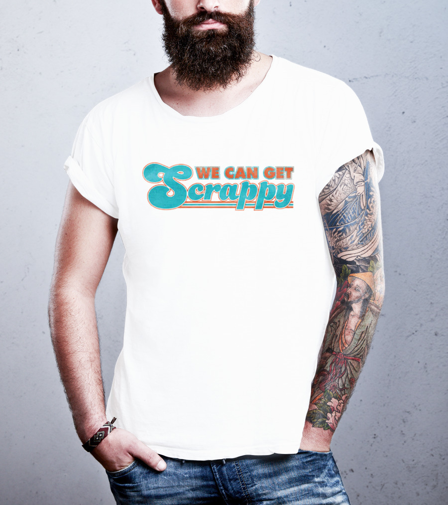 We Can Get Scrappy Retro Style Motivational Phrase T-Shirt