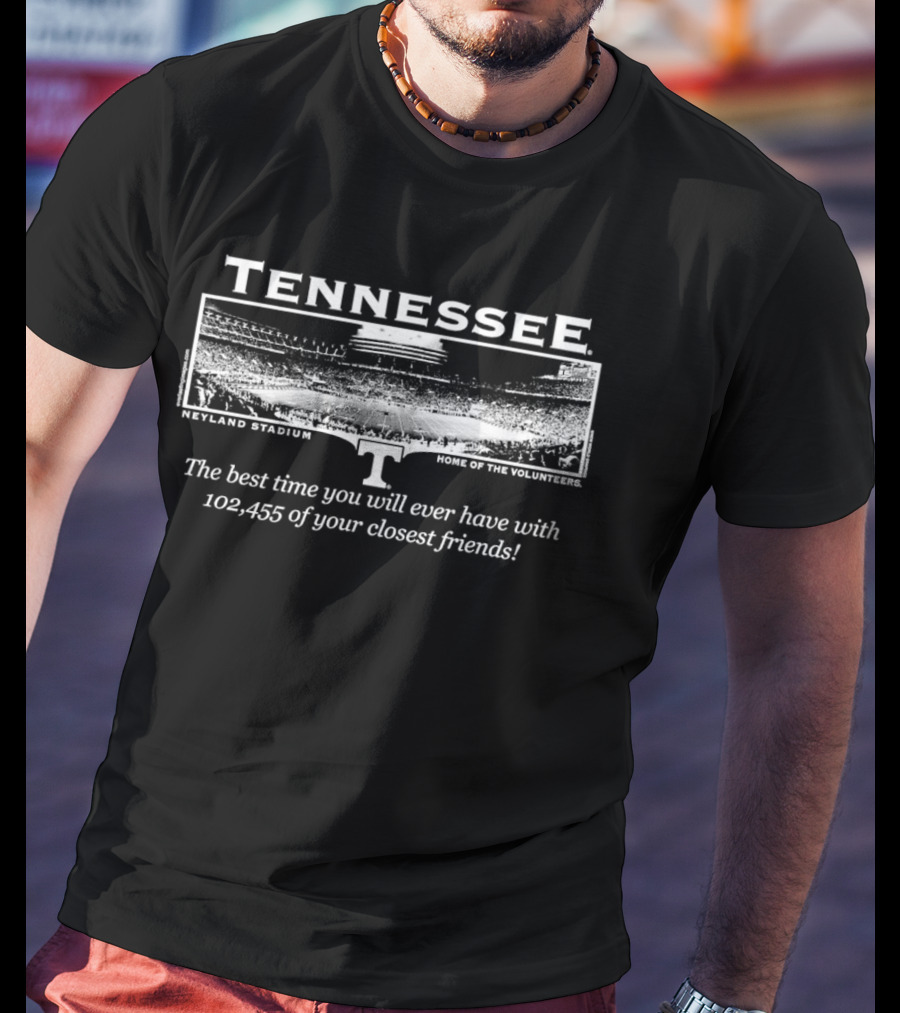 Tennessee Neyland Stadium Home Of The Volunteers 102,455 Of Your Closest Friends T-Shirt