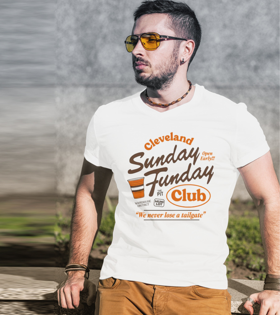 Cleveland Sunday Funday Club Open Early We Never Lose A Tailgate T-Shirt