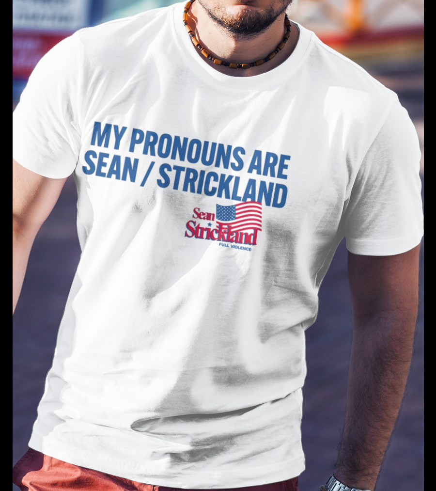 My Pronouns Are Sean Strickland Full Violence American Flag T-Shirt