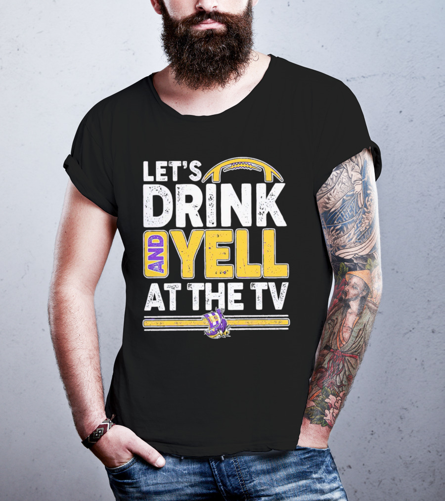 Let’s Drink And Yell At The TV Minnesota Vikings Football T-Shirt