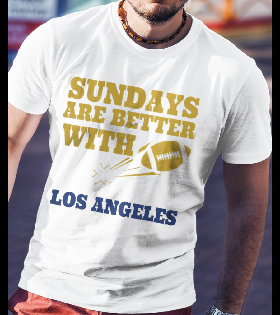Sundays Are Better With Los Angeles Football T-Shirt