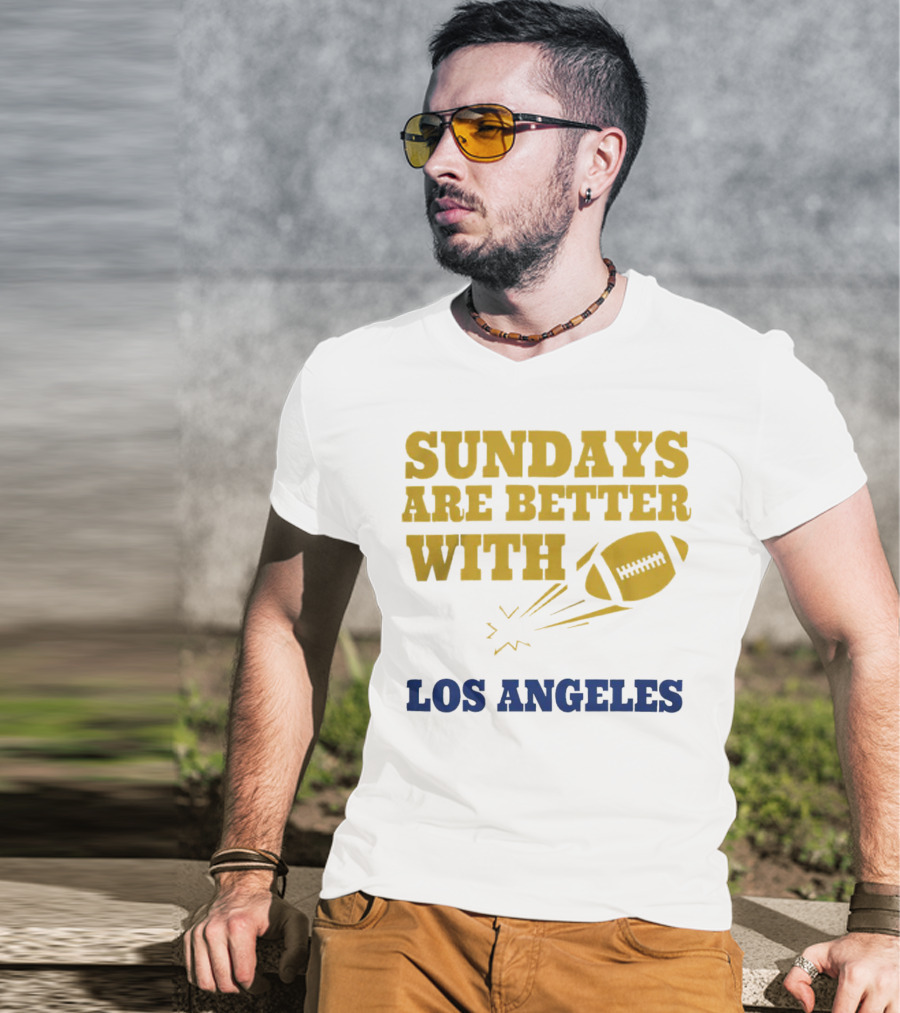 Sundays Are Better With Los Angeles Football T-Shirt