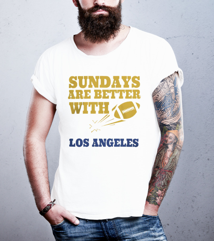 Sundays Are Better With Los Angeles Football T-Shirt