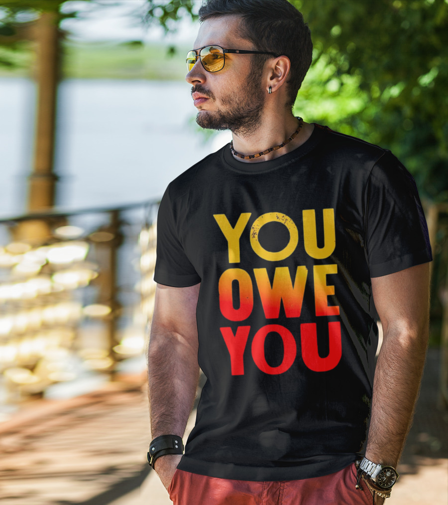YOU OWE YOU Bold Motivational Gradient Text T-Shirt