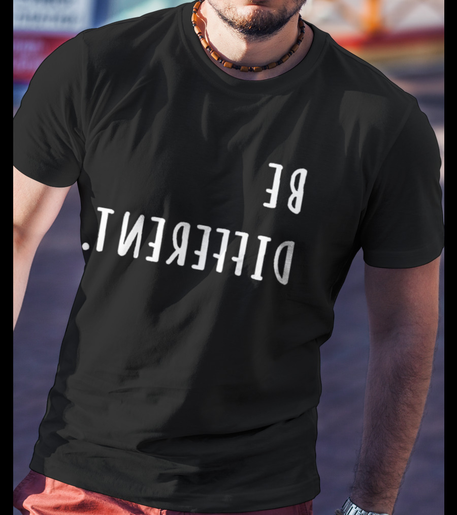 BE DIFFERENT T-Shirt