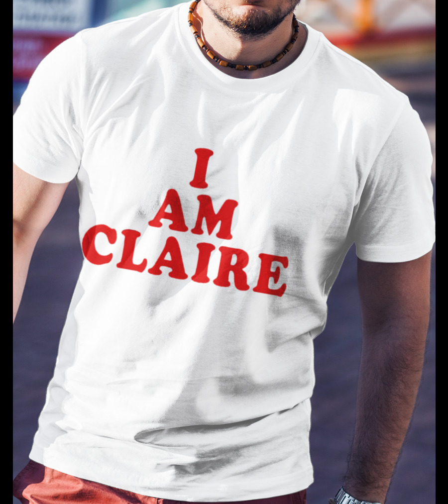 I AM CLAIRE T-Shirt