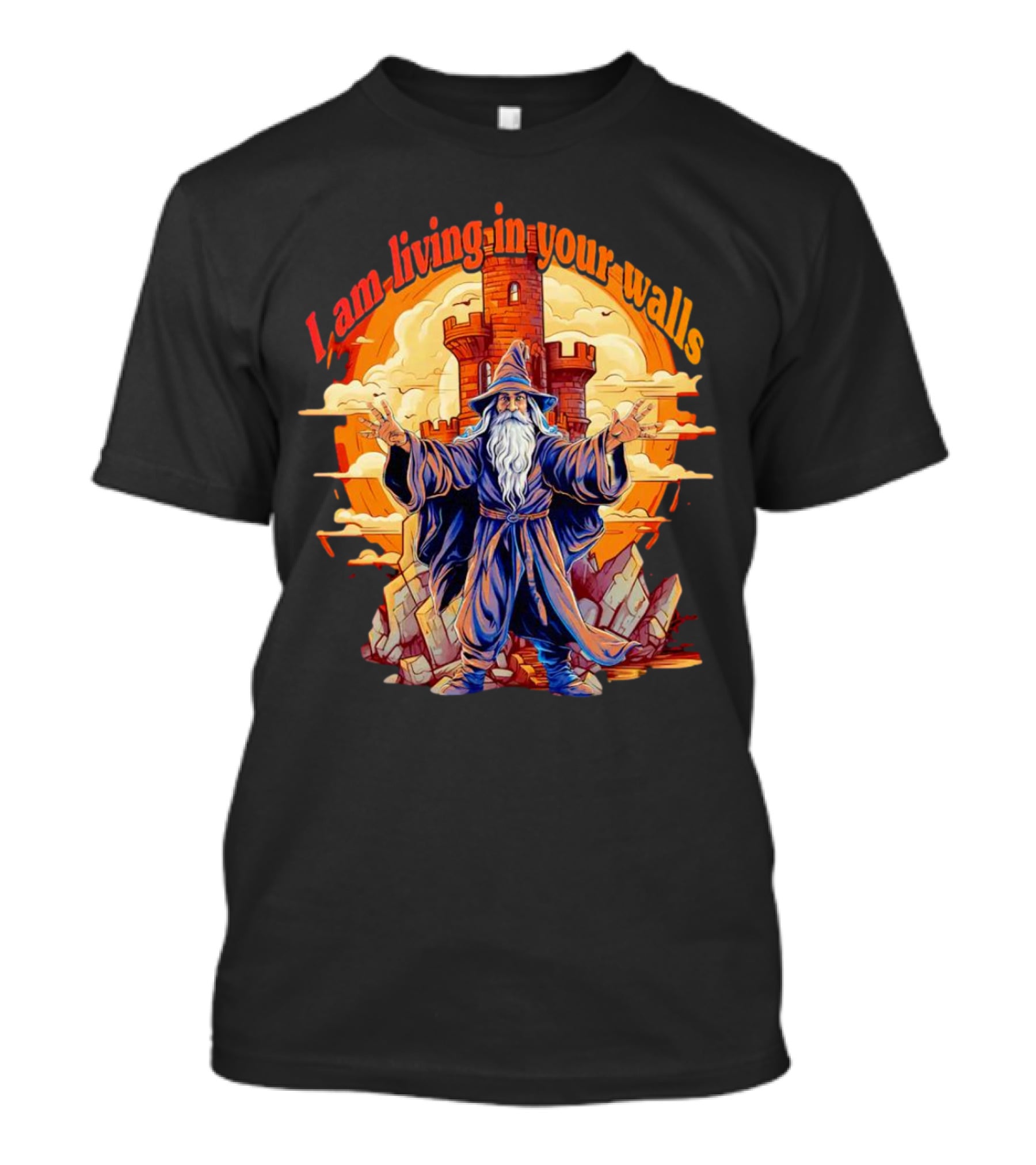 I Am Living In Your Walls Wizard Castle T-Shirt