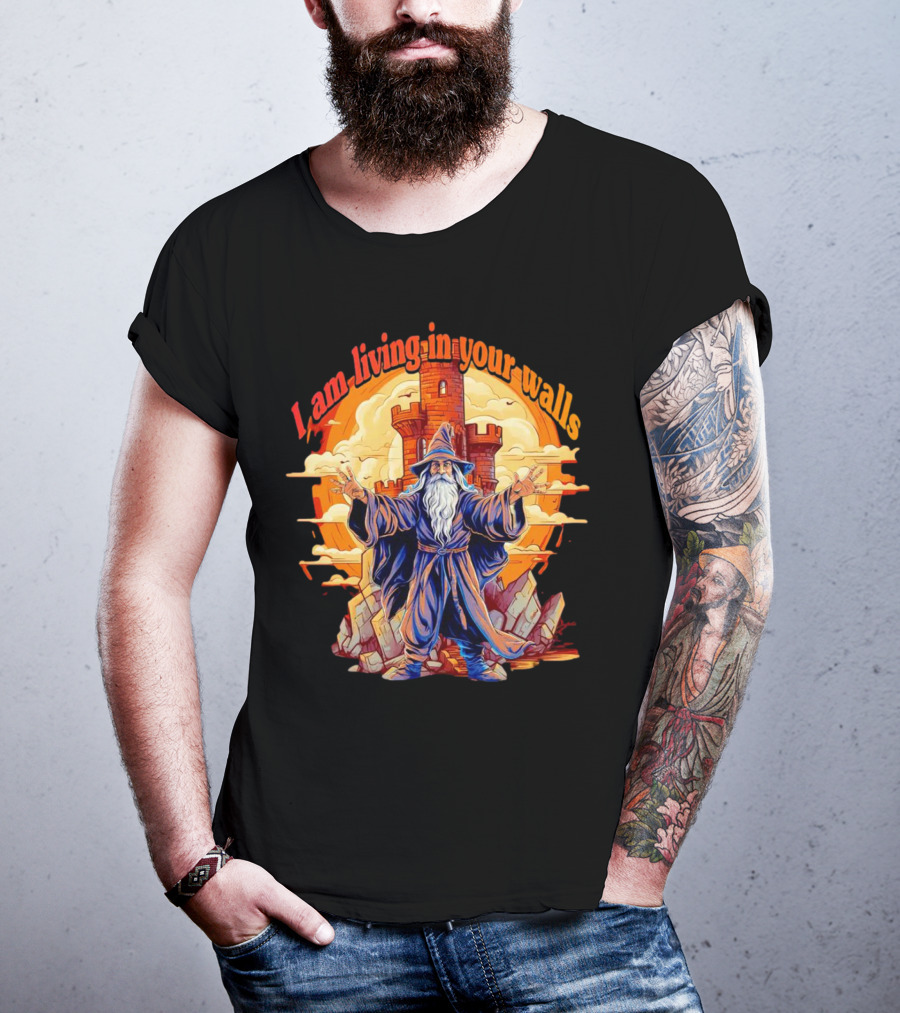 I Am Living In Your Walls Wizard Castle T-Shirt