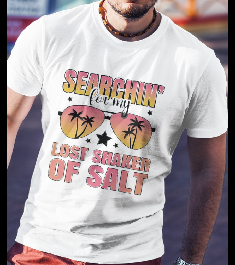 Searchin’ For My Lost Shaker Of Salt Sunglasses Palm Trees Sunset T-Shirt