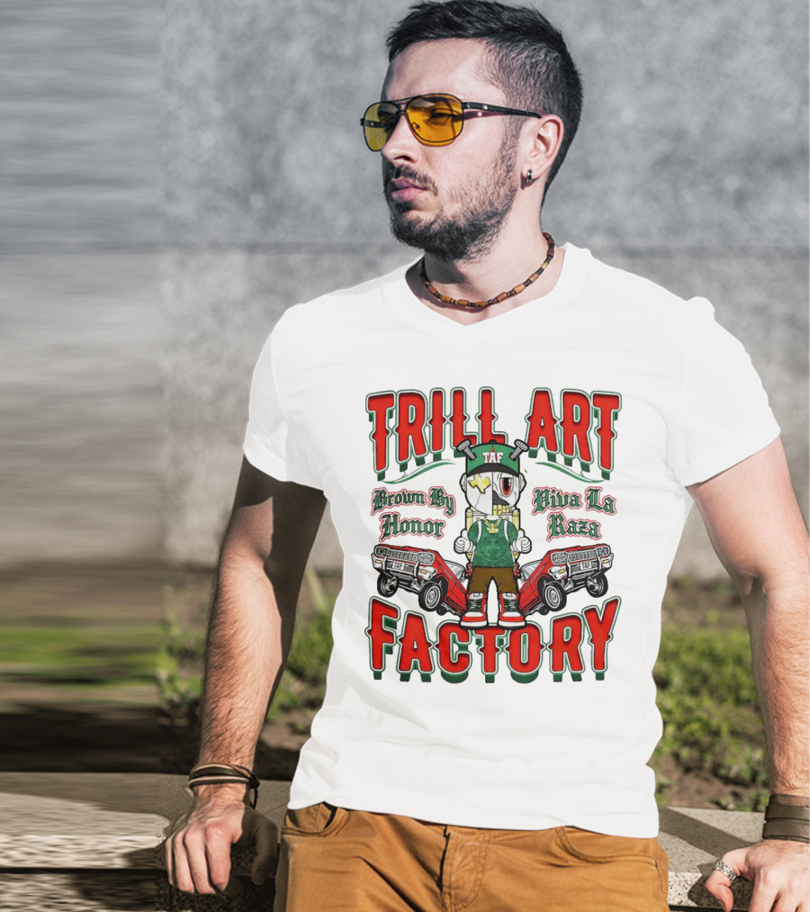 TRILL ART FACTORY TAF Viva La Raza Brown By Honor Lowrider T-Shirt