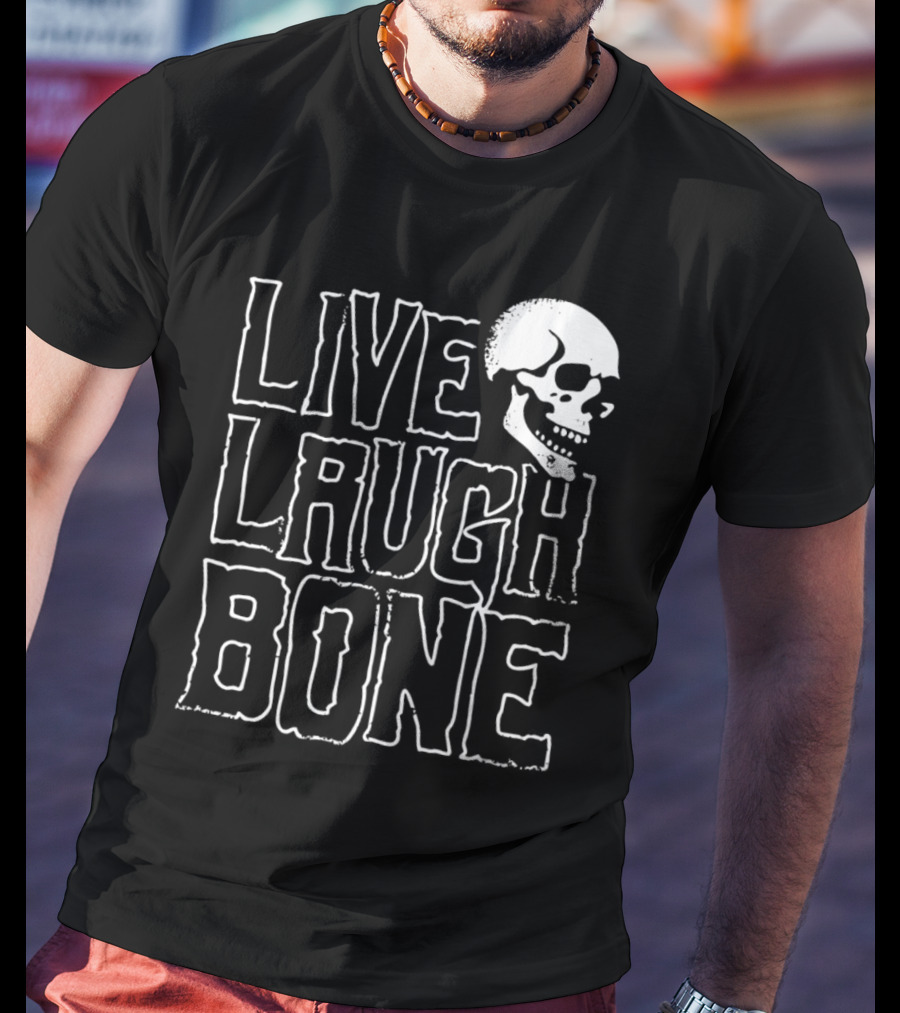 Live Laugh Bone Skull Text With Skeleton Face T-Shirt