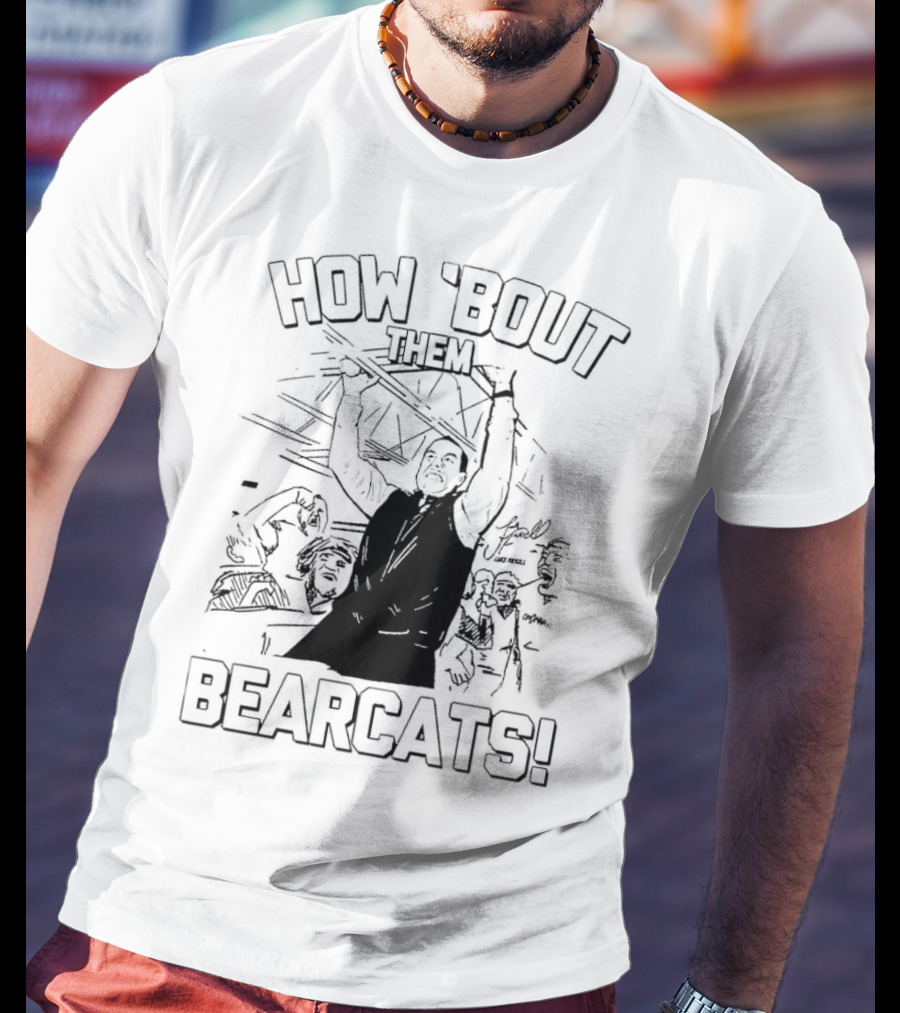 How 'Bout Them Bearcats Luke Fickell Cincinnati Coach Celebrates Victory T-Shirt