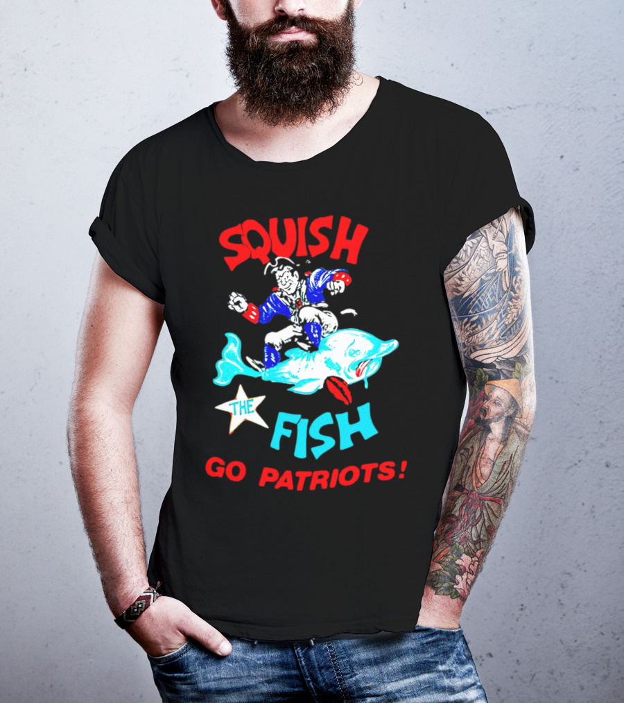 Squish The Fish Go Patriots New England Football Fan Art Game Day T-Shirt
