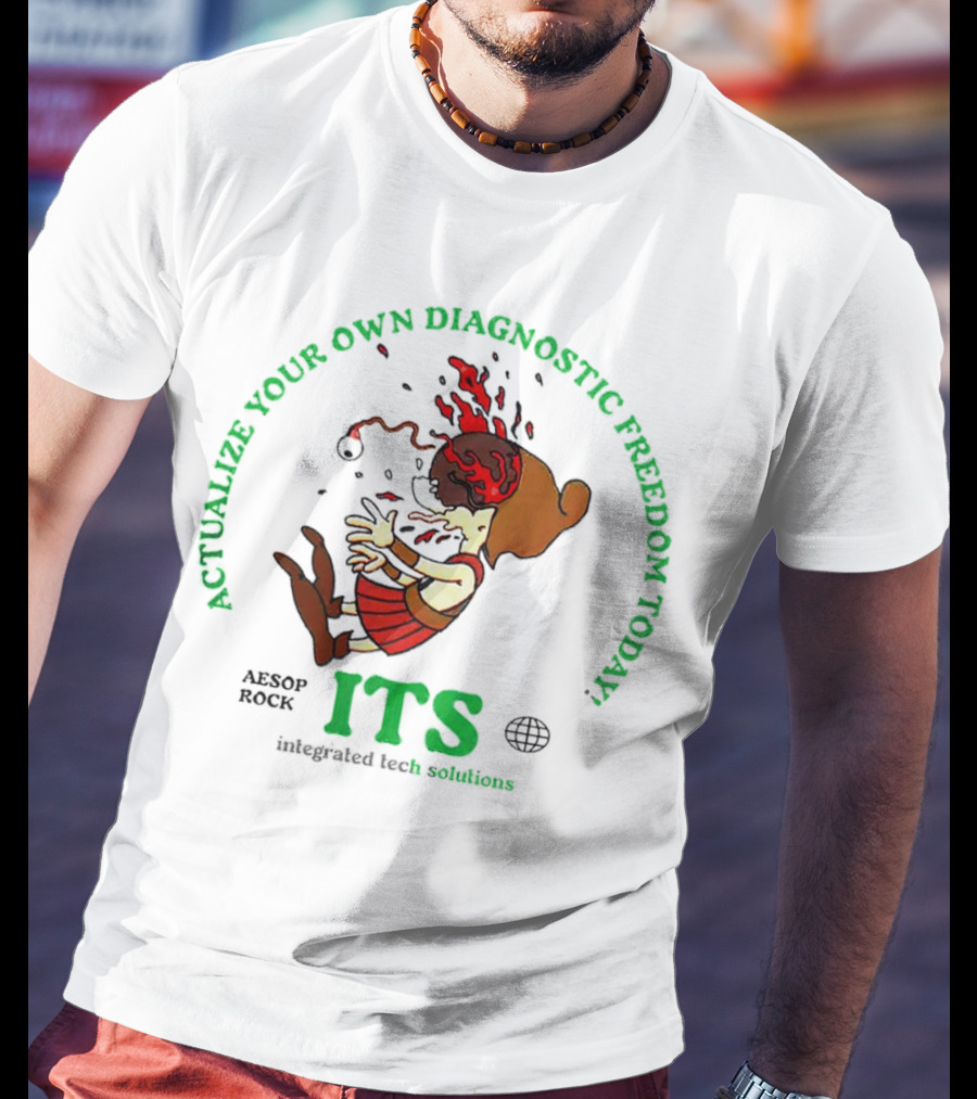 Actualize Your Own Diagnostic Freedom Today Aesop Rock ITS Integrated Tech Solutions T-Shirt