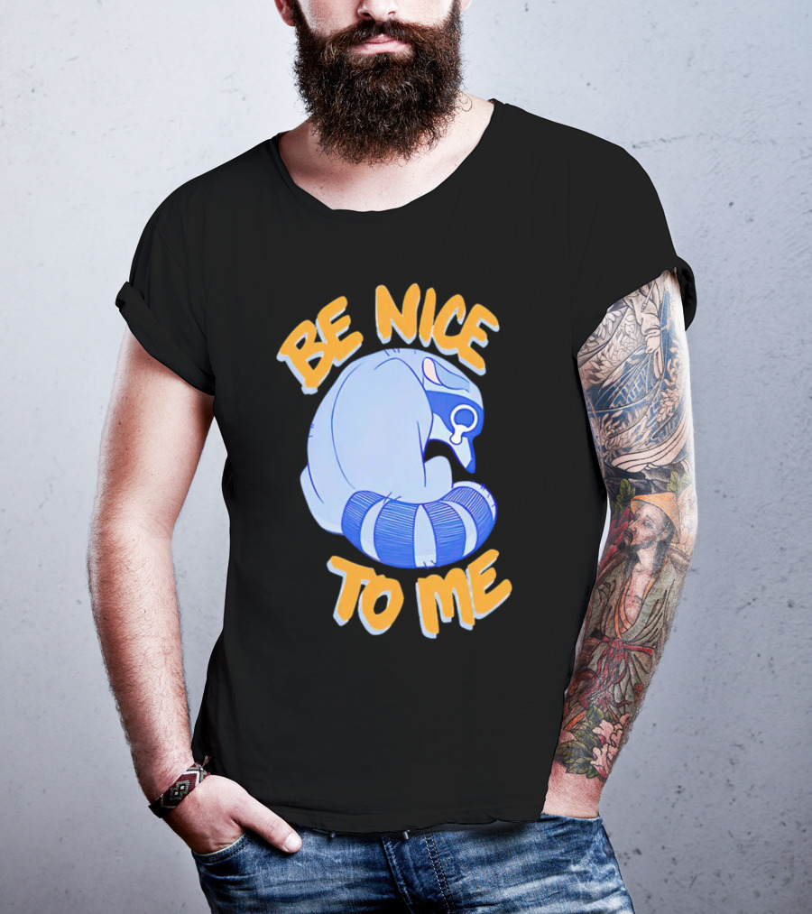 Be Nice To Me Crying Raccoon T-Shirt