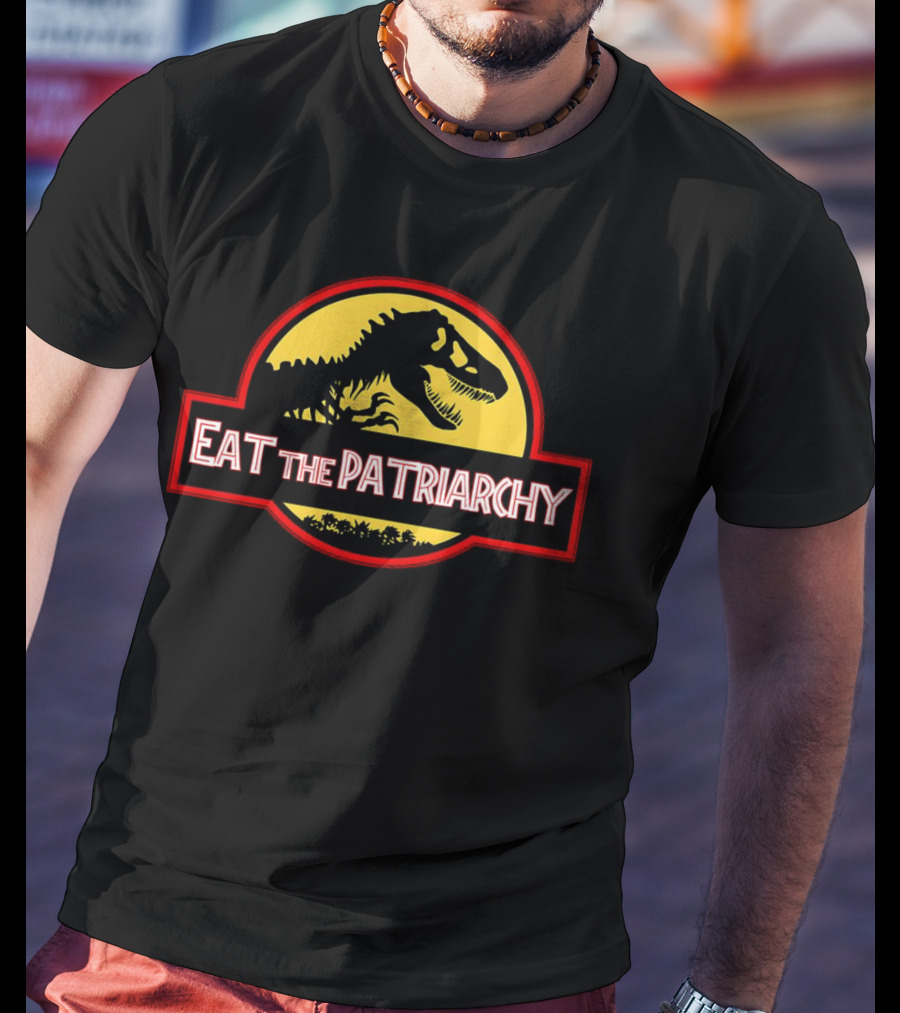 Eat The Patriarchy Feminist Dinosaur Movie T-Shirt