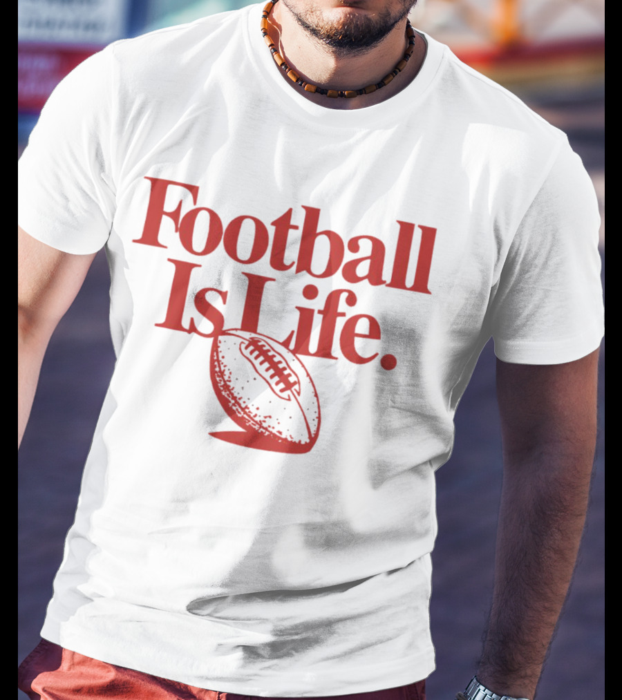 Kansas City Chiefs Football Is Life Football Is Life T-Shirt