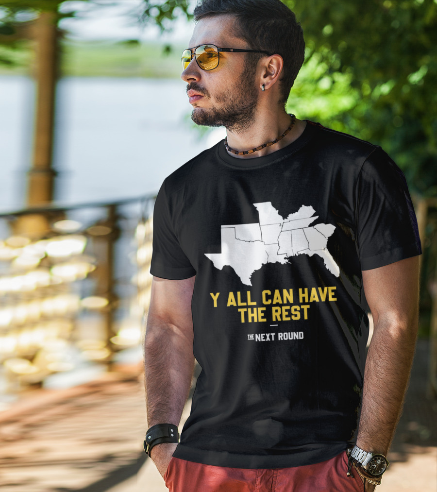 The Next Round Y'all Can Have The Rest Southeastern States Map Jim Dunaway T-Shirt