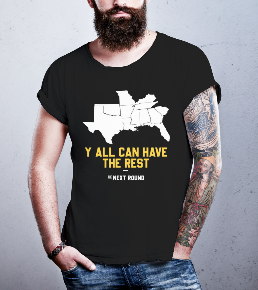 The Next Round Y'all Can Have The Rest Southeastern States Map Jim Dunaway T-Shirt