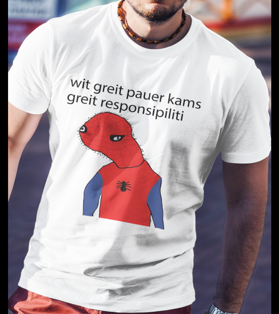 Wit Greit Pauer Kams Greit Responsipiliti Spooderman T-Shirt