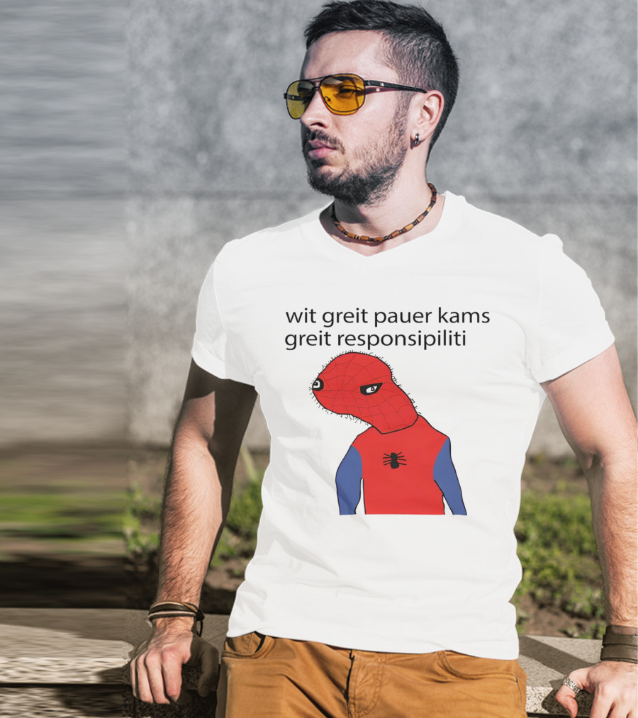 Wit Greit Pauer Kams Greit Responsipiliti Spooderman T-Shirt